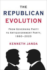 cover of the book The Republican Evolution: From Governing Party to Antigovernment Party, 1860–2020