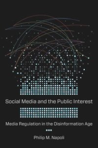 cover of the book Social Media and the Public Interest: Media Regulation in the Disinformation Age