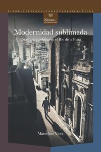 cover of the book Modernidad sublimada: Escritura y política en el Río de la Plata