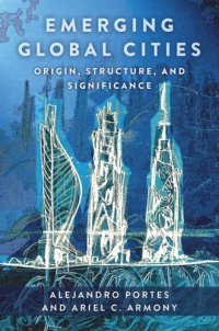 cover of the book Emerging Global Cities: Origin, Structure, and Significance