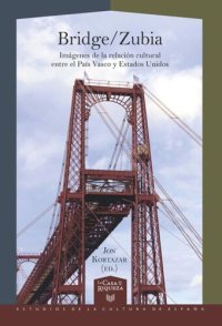 cover of the book Bridge/Zubia: Imágenes de la relación cultural entre el País Vasco y Estados Unidos