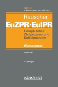 cover of the book Europäisches Zivilprozess- und Kollisionsrecht EuZPR/EuIPR. Band I Europäisches Zivilprozess- und Kollisionsrecht EuZPR/EuIPR, Band I: Brüssel Ia-VO