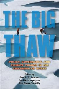 cover of the book The Big Thaw: Policy, Governance, and Climate Change in the Circumpolar North