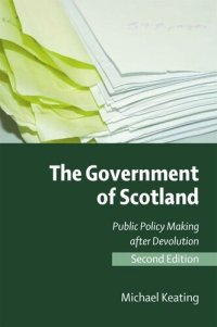 cover of the book The Government of Scotland: Public Policy Making after Devolution