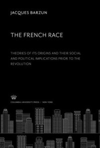 cover of the book The French Race:. Theories of Its Origins and Their Social and Political Implications Prior to the Revolution