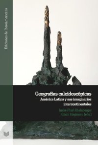 cover of the book Geografías caleidoscópicas: América Latina y sus imaginarios intercontinentales