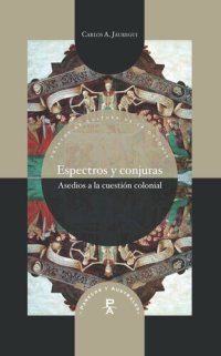 cover of the book Espectros y conjuras: Asedios a la cuestión colonial