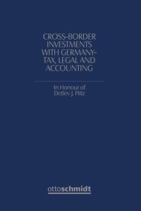 cover of the book Cross-Border Investments with Germany - Tax, Legal and Accounting: In Honour of Prof. Dr. Detlev J. Piltz