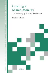 cover of the book Creating a Shared Morality: The Feasibility of Ethical Constructivism