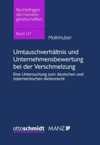 cover of the book Umtauschverhältnis und Unternehmensbewertung bei der Verschmelzung: Eine Untersuchung zum deutschen und österreichischen Aktienrecht