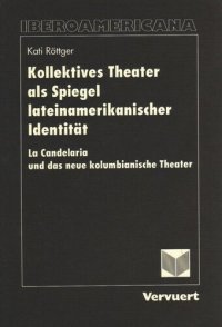 cover of the book Kollektives Theater als Spiegel lateinamerikanischer Identität: La Candelaria und das neue kolumbianische Theater