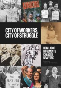 cover of the book City of Workers, City of Struggle: How Labor Movements Changed New York