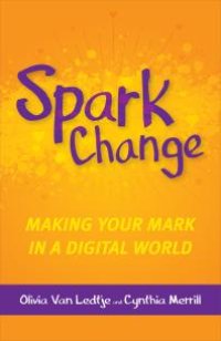 cover of the book Spark Change: Making Your Mark in a Digital World