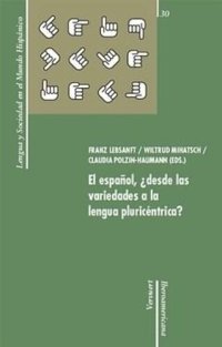 cover of the book El español, ¿desde las variedades a la lengua pluricéntrica?