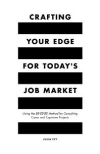 cover of the book Crafting Your Edge for Today's Job Market: Using the BE-EDGE Method for Consulting Cases and Capstone Projects