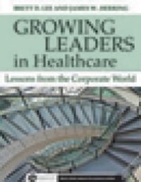 cover of the book Growing Leaders in Healthcare: Lessons from the Corporate World