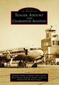 cover of the book Yeager Airport and Charleston Aviation