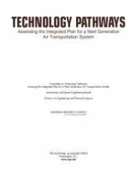 cover of the book Technology Pathways: Assessing the Integrated Plan for a Next Generation Air Transportation System