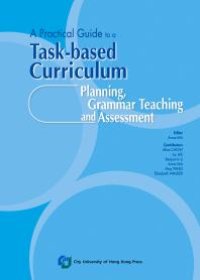 cover of the book A Practical Guide to a Task-based Curriculum: Planning, Grammar Teaching and Assessment