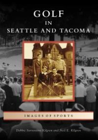 cover of the book Golf in Seattle and Tacoma