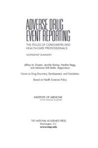 cover of the book Adverse Drug Event Reporting: The Roles of Consumers and Health-Care Professionals: Workshop Summary