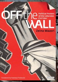 cover of the book Off the Wall: Political Posters of the Lebanese Civil War