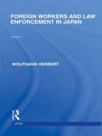 cover of the book Foreign Workers and Law Enforcement in Japan