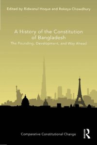 cover of the book A History of the Constitution of Bangladesh: The Founding, Development, and Way Ahead