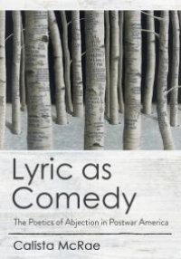 cover of the book Lyric as Comedy: The Poetics of Abjection in Postwar America