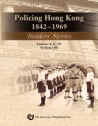 cover of the book Policing Hong Kong, 1842-1969: Insiders' Stories