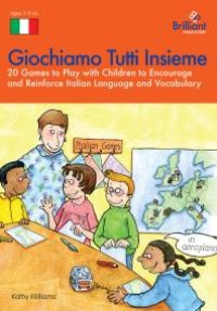 cover of the book Giochiamo Tutti Insieme: 20 Games to Play with Children to Encourage and Reinforce Italian Language and Vocabulary