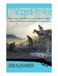 cover of the book Winchester Warriors: Texas Rangers of Company D, 1874-1901