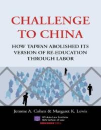 cover of the book Challenge to China: How Taiwan Abolished Its Version of Re-Education Through Labor