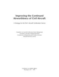 cover of the book Improving the Continued Airworthiness of Civil Aircraft: A Strategy for the FAA's Aircraft Certification Service