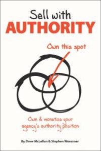 cover of the book Sell with Authority: Own and Monetize Your Agency's Authority Position