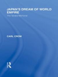 cover of the book Japan's Dream of World Empire: The Tanaka Memorial