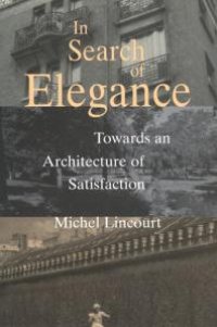 cover of the book In Search of Elegance: Towards an Architecture of Satisfaction