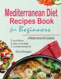 cover of the book Mediterranean Diet Recipes Book For Beginners