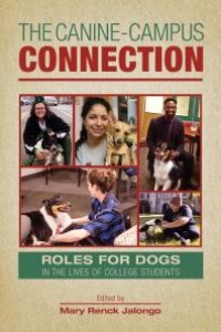 cover of the book The Canine-Campus Connection: Roles for Dogs in the Lives of College Students