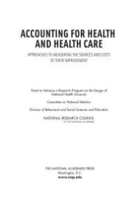 cover of the book Accounting for Health and Health Care: Approaches to Measuring the Sources and Costs of Their Improvement