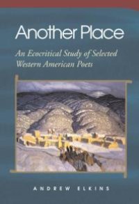 cover of the book Another Place: An Ecocritical Study of Selected Western American Poets