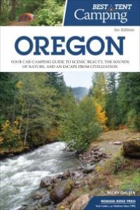 cover of the book Best Tent Camping: Oregon: Your Car-Camping Guide to Scenic Beauty, the Sounds of Nature, and an Escape from Civilization