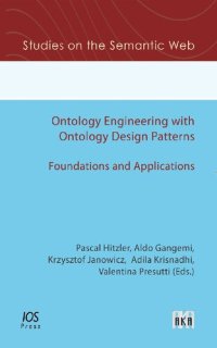 cover of the book Ontology Engineering with Ontology Design Patterns: Foundations and Applications (Studies on the Semantic Web)