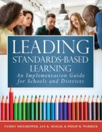 cover of the book Leading Standards-Based Learning: An Implementation Guide for Schools and Districts (a Comprehensive, Five-Step Marzano Resources Curriculum Implementation