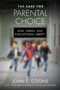 cover of the book The Case for Parental Choice: God, Family, and Educational Liberty