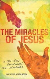 cover of the book Miracles of Jesus: A 30-Day Devotional for Students