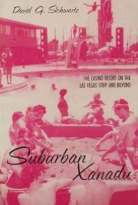 cover of the book Suburban Xanadu: The Casino Resort on the Las Vegas Strip and Beyond