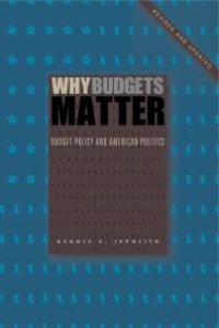 cover of the book Why Budgets Matter: Budget Policy and American Politics; Revised and Updated Edition