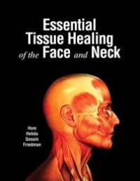 cover of the book Essential Tissue Healing of the Face and Neck