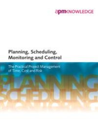 cover of the book Planning, Scheduling, Monitoring and Control: The Practical Project Management of Time, Cost and Risk